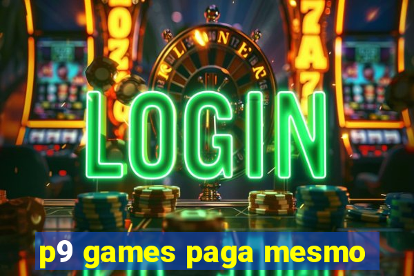 p9 games paga mesmo